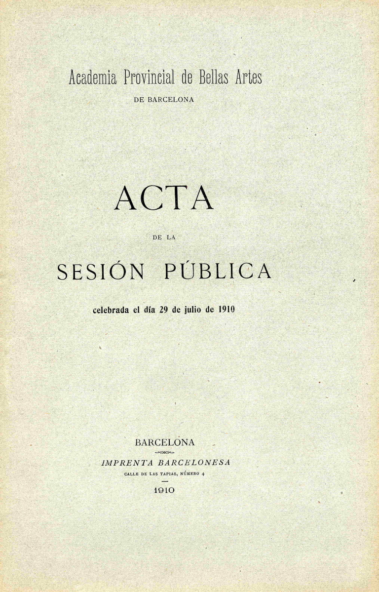 Acta de la Sesión Pública celebrada por la Academia de Bellas Artes de Barcelona del dia 29 de julio de 1910 - Acta. Discurs Josep M