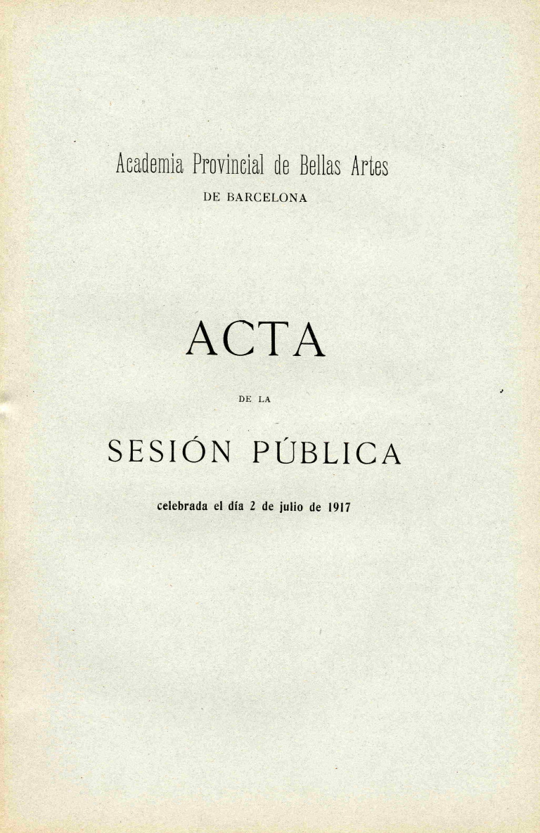 Acta de la Sesión Pública celebrada por la Academia de Bellas Artes de Barcelona del dia 2 de julio de 1917 - Acta
