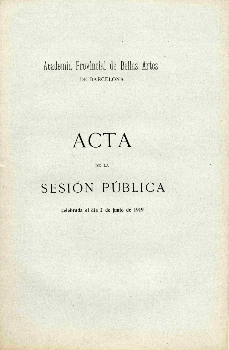 Acta de la Sesión Pública celebrada por la Academia de Bellas Artes de Barcelona del dia 2 de junio de 1919 - Acta