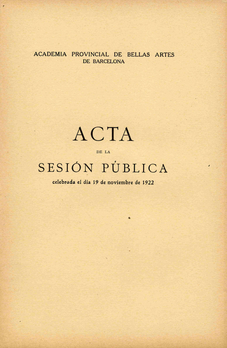 Acta de la Sesión Pública celebrada por la Academia de Bellas Artes de Barcelona del dia 19 de noviembre de 1922 - Acta