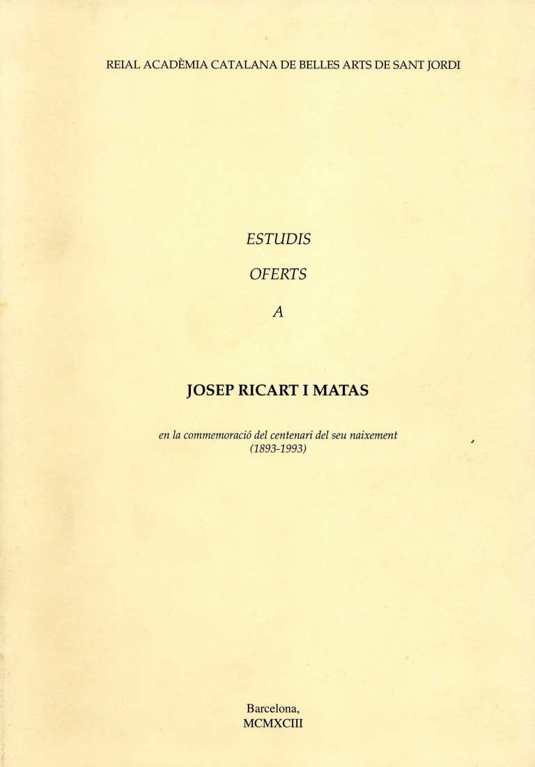 Estudis oferts a Josep Ricart i Matas en la commemoració del centenari del seu naixement (1893-1993) - Reial Acadèmia Catalana de Belles Arts de Sant Jordi